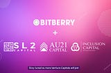 Bitberry Finance Received New Strategic Investments from AU21, SL2 & Inclusion Capital
