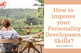 How to improve your Personality Development Skills?