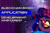 Blockchain-based application development: who cares?