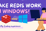 How I made Redis work on Windows?