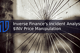 Inverse Finance’s Incident Analysis —$INV Price Manipulation