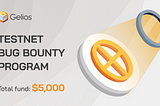Gelios Testnet Bug Bounty Program: Earn Up to $5,000