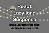 React Lazy Load & Suspense For Better Performance