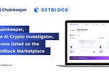 Chainkeeper, Uppsala Security’s AI Crypto Investigator, is now listed on GetBlock’s Marketplace