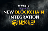 Matrix World Integrates BNB Smart Chain!