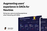 Augmenting users’ experience in DAOs for Newbies