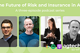 The Future of Risk and Insurance in Agriculture — wrapping up a three-episode podcast series