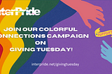 #GivingTuesday | InterPride Colorful Connections