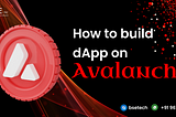 How to build dApp on Avalanche | BSEtec