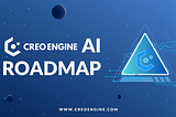 Creo Engine AI Roadmap