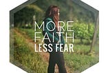 💪 MORE FAITH, LESS FEAR 💪