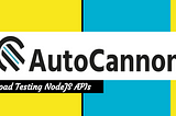Load Testing NodeJS APIs with Autocannon