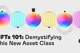 NFTs 101: Demystifying This New Asset Class