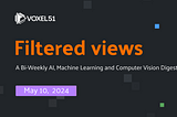 Voxel51 Filtered Views Newsletter — May 10, 2024
