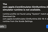 Xcode simulator runtime not available FIX