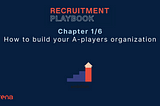 Serena Ultimate Recruitment Playbook — Chapter 1: Building your A-players organization