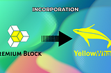 Premium Block incorporated under Yellow Whale
