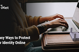3 Easy Ways to Protect Your Identity Online