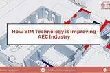 How BIM Technology Is Improving AEC Industry?
