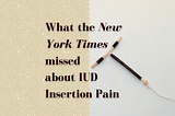 What the New York Times Missed About IUD Insertion Pain