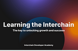 Academy experiences — how learning the Interchain can lead to growth and success