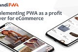 Implementing PWA as a profit driver for eCommerce — Shantanu Deshpande