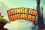 Tanto va la gatta al Dungeon Rushers…