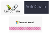 Langchain vs Autochain vs Sementic-Kenel