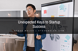 Unexpected Keys to Startup Success