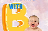 baby names, names starting with B, baby girl names, baby boy names, B names, unique baby names, popular baby names, baby name meanings, traditional baby names, modern baby names, girl names with B, boy names with B, baby name ideas, name meanings, B names for girls, B names for boys, Bella, Brooke, Bianca, Benjamin, Blake, Bryce