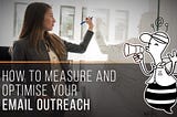 How To Measure And Optimise Your Email Outreach