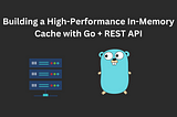 How to Build a Caching Server (REST API) in Golang