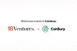 Announcing 18 Ventures as a strategic investor in CoinBurp!