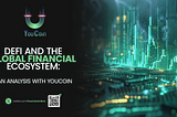 DeFi and the Global Financial Ecosystem: An Analysis with YouCoin