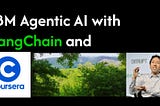 Key Insights from the Coursera IBM Agentic AI with LangChain and LangGraph