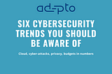 Six Cybersecurity trends you should be aware of (infographic)