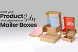Boost your Product Sales with Custom Tuck Top Mailer Boxes