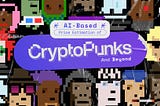 AI-Based Price Estimation of CryptoPunks and Beyond