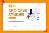 13+1 CRO Case Studies to Increase Conversion Rate