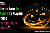 Earn Real Money by Playing Online Sweepstakes Games