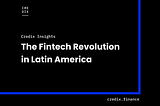 Credix Insights: The Fintech Revolution in Latin America