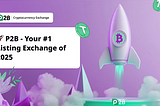 The Best Crypto Exchange for the First Project Listing 2025: Why P2B Leads the Market