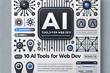 15 Powerful AI Tools for Faster Web Development