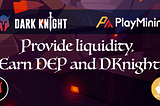 PlayMining and DarkKnightSwap partnership! Enjoy the incentive program in Fantom network!