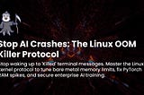 The Linux OOM-Killer Protocol: Stop the “Killed” Message in AI Training