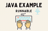 Runnable in Java Example