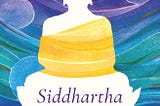 Finding some semblance of peace Hermann Hesse’s Siddhartha