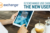 EZ Exchange Use Case 1: The New User