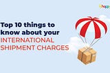 Important things to know about your shipping charge