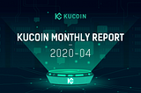 KuCoin Monthly Report April 2020: Enable Staked Crypto Exchange